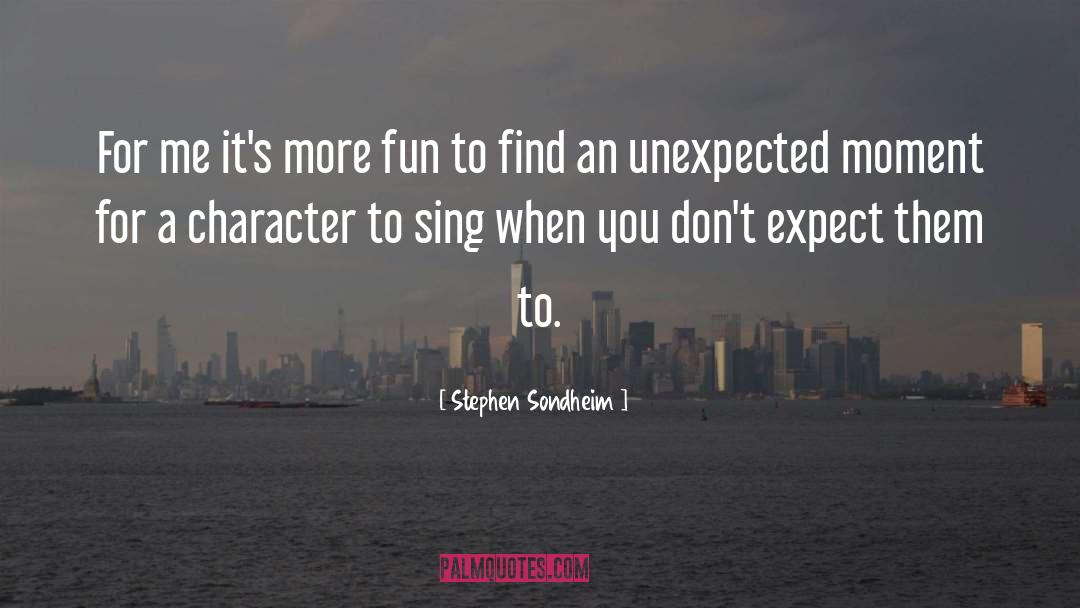 Stephen Sondheim Quotes: For me it's more fun