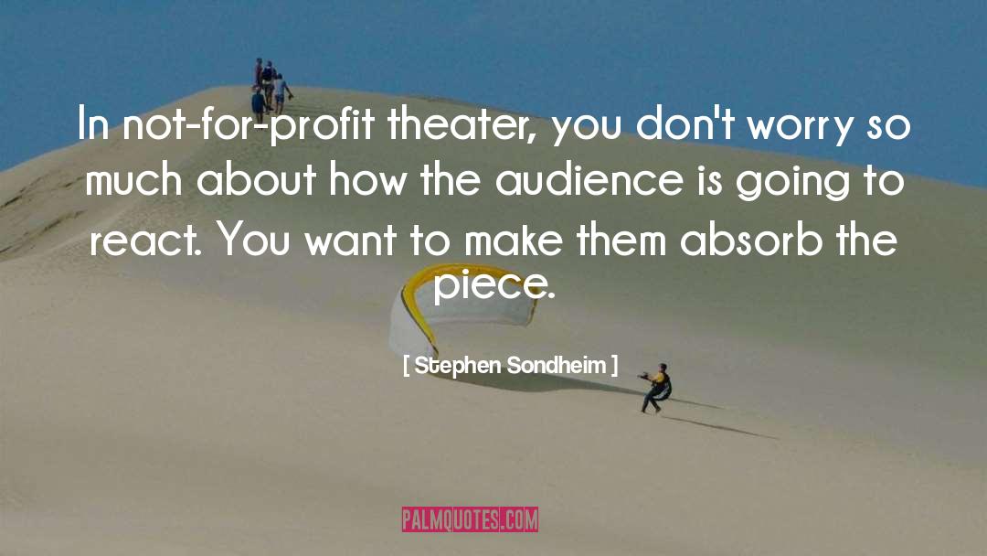 Stephen Sondheim Quotes: In not-for-profit theater, you don't