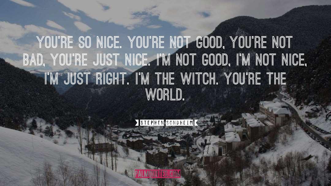 Stephen Sondheim Quotes: You're so nice. You're not