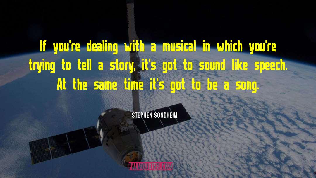 Stephen Sondheim Quotes: If you're dealing with a