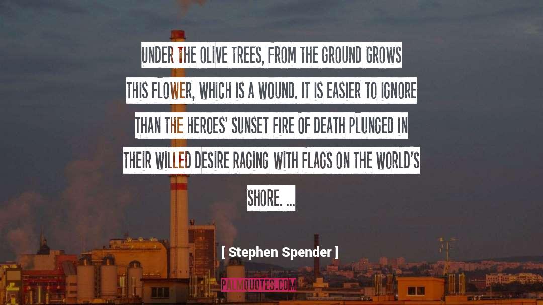 Stephen Spender Quotes: Under the olive trees, from