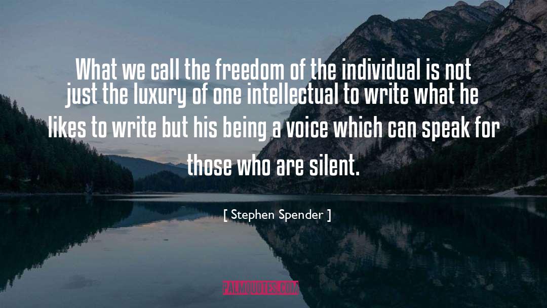 Stephen Spender Quotes: What we call the freedom