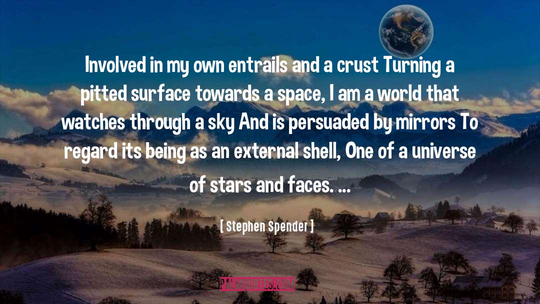Stephen Spender Quotes: Involved in my own entrails