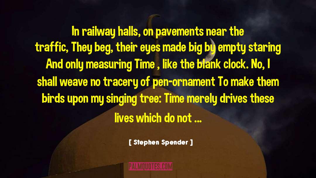 Stephen Spender Quotes: In railway halls, on pavements