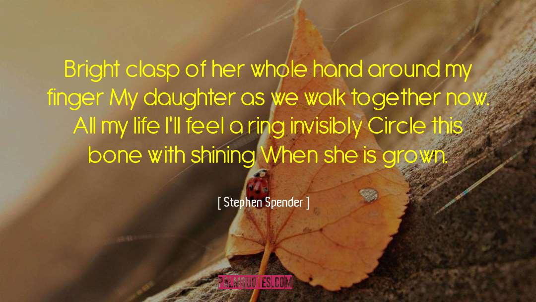 Stephen Spender Quotes: Bright clasp of her whole