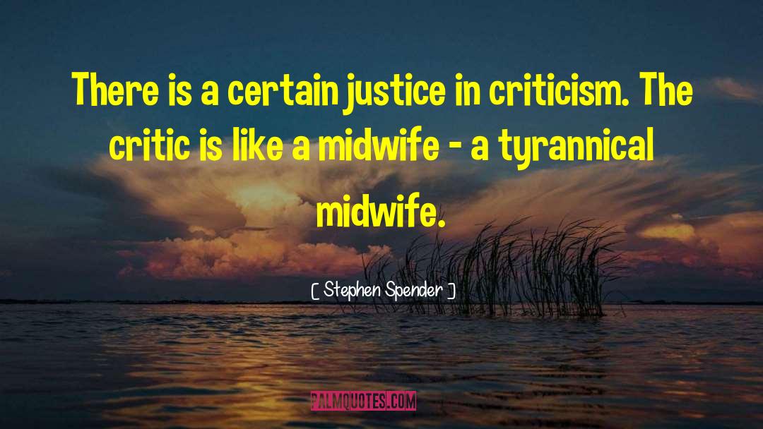 Stephen Spender Quotes: There is a certain justice