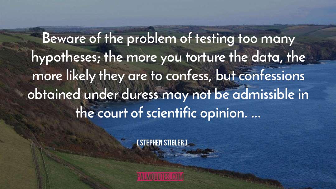 Stephen Stigler Quotes: Beware of the problem of