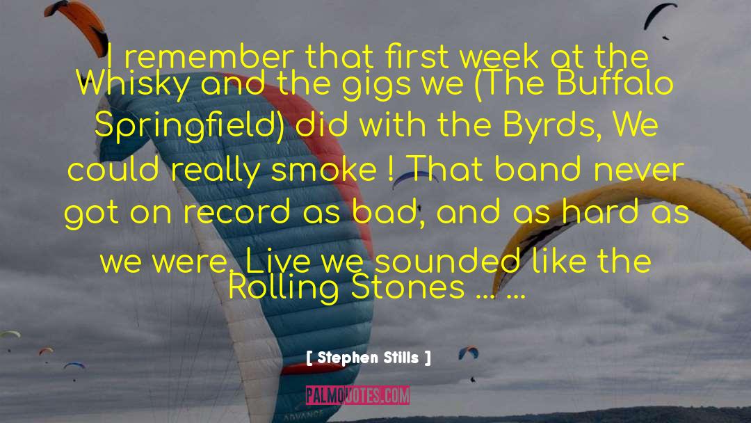 Stephen Stills Quotes: I remember that first week