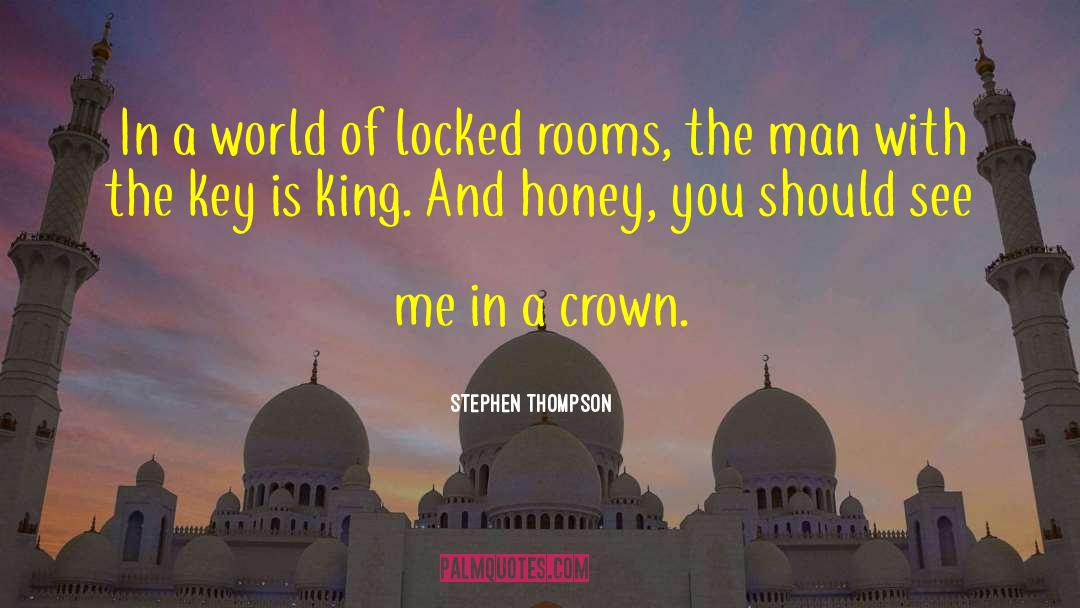 Stephen Thompson Quotes: In a world of locked