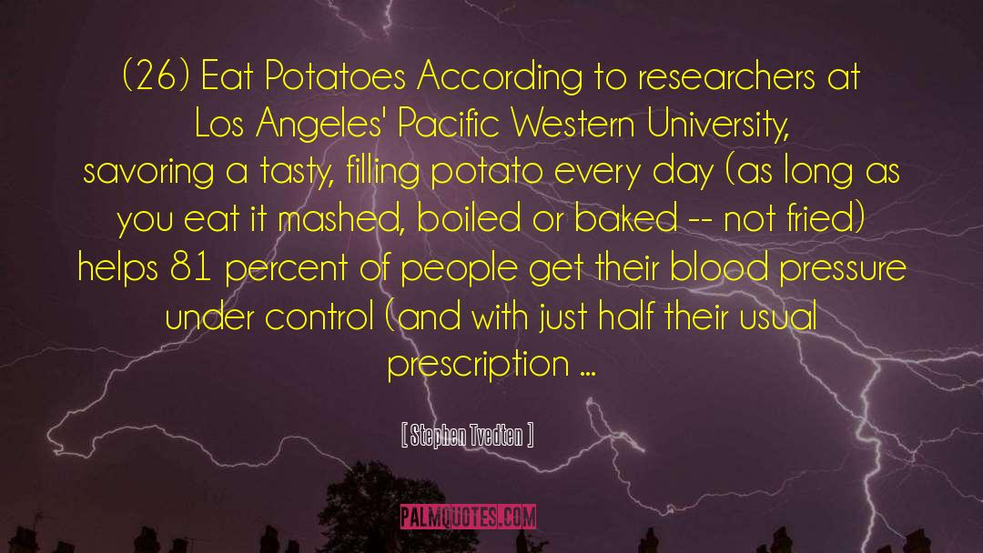 Stephen Tvedten Quotes: (26) Eat Potatoes According to