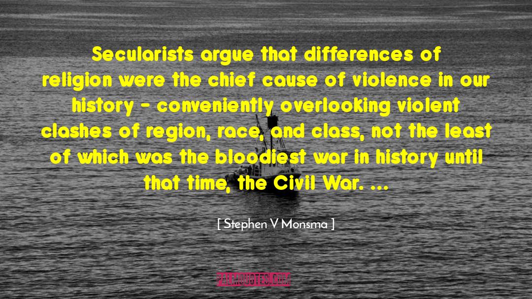 Stephen V Monsma Quotes: Secularists argue that differences of