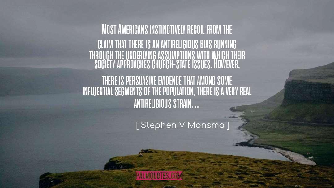 Stephen V Monsma Quotes: Most Americans instinctively recoil from
