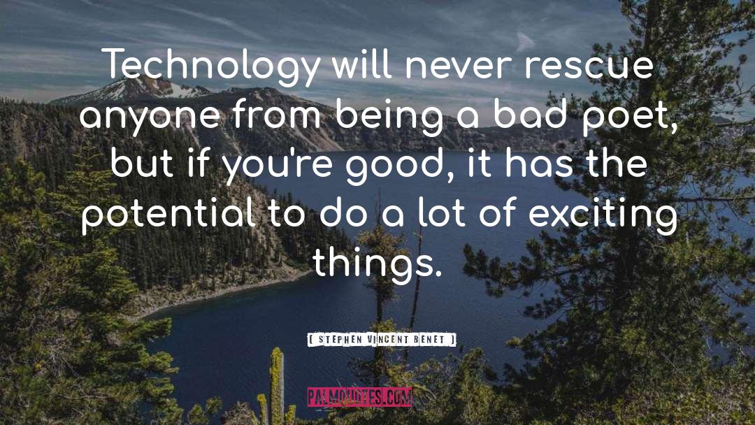 Stephen Vincent Benet Quotes: Technology will never rescue anyone