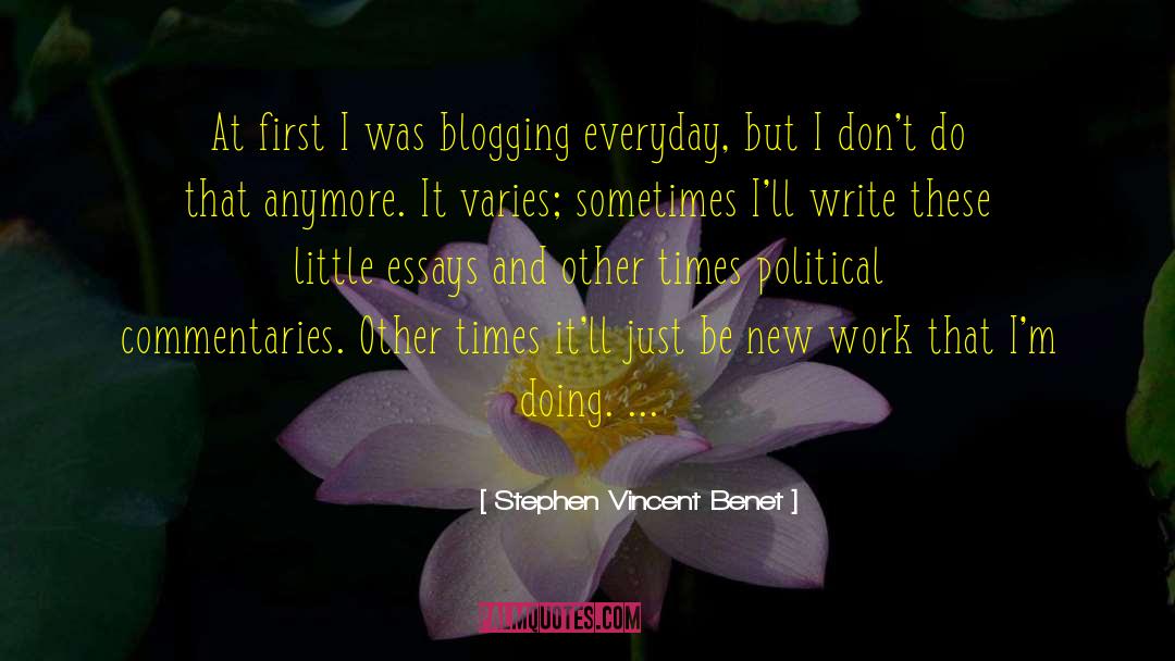 Stephen Vincent Benet Quotes: At first I was blogging