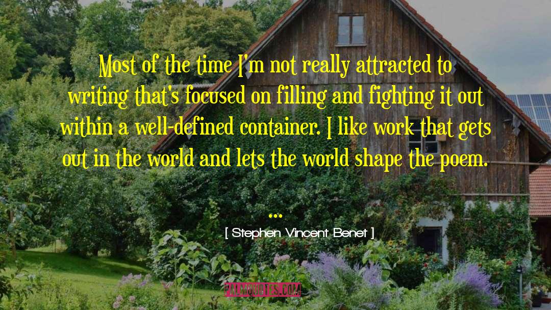 Stephen Vincent Benet Quotes: Most of the time I'm