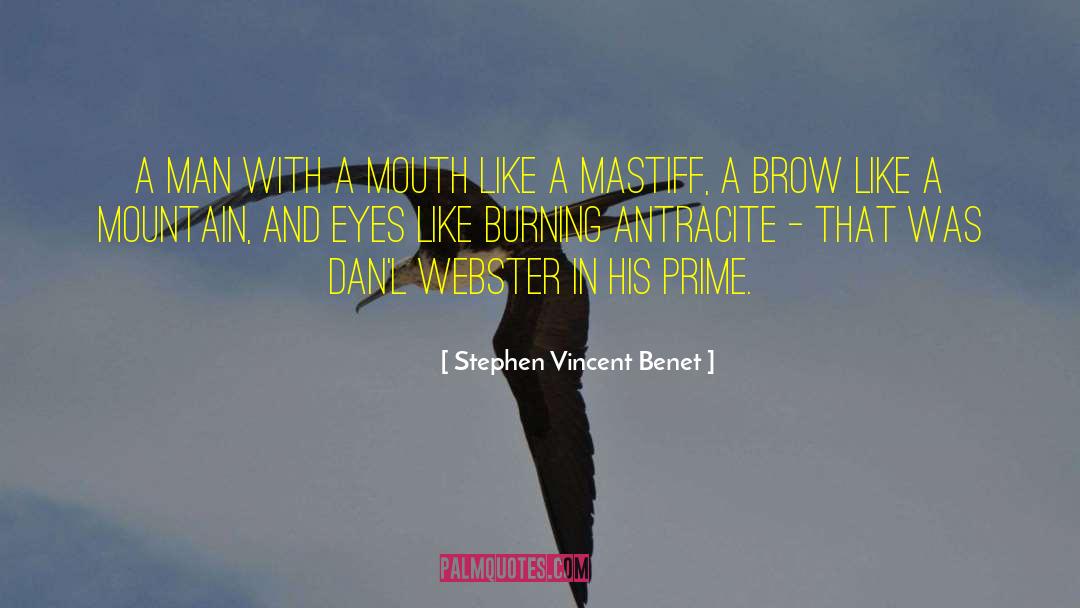 Stephen Vincent Benet Quotes: A man with a mouth