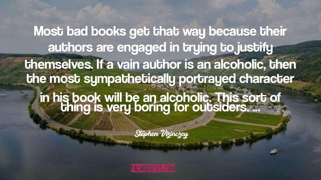 Stephen Vizinczey Quotes: Most bad books get that