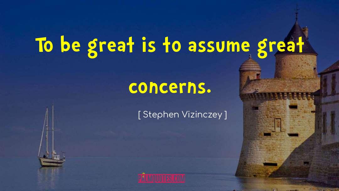 Stephen Vizinczey Quotes: To be great is to