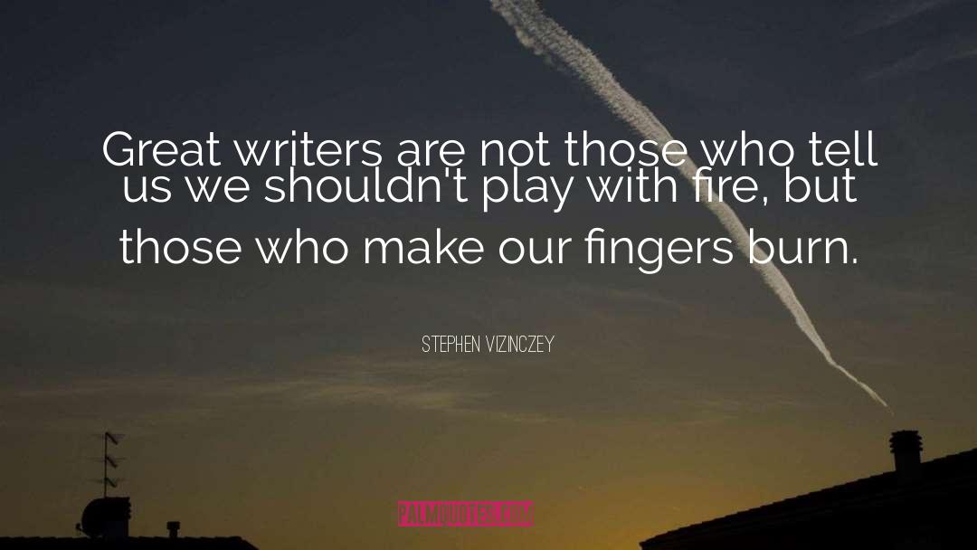 Stephen Vizinczey Quotes: Great writers are not those