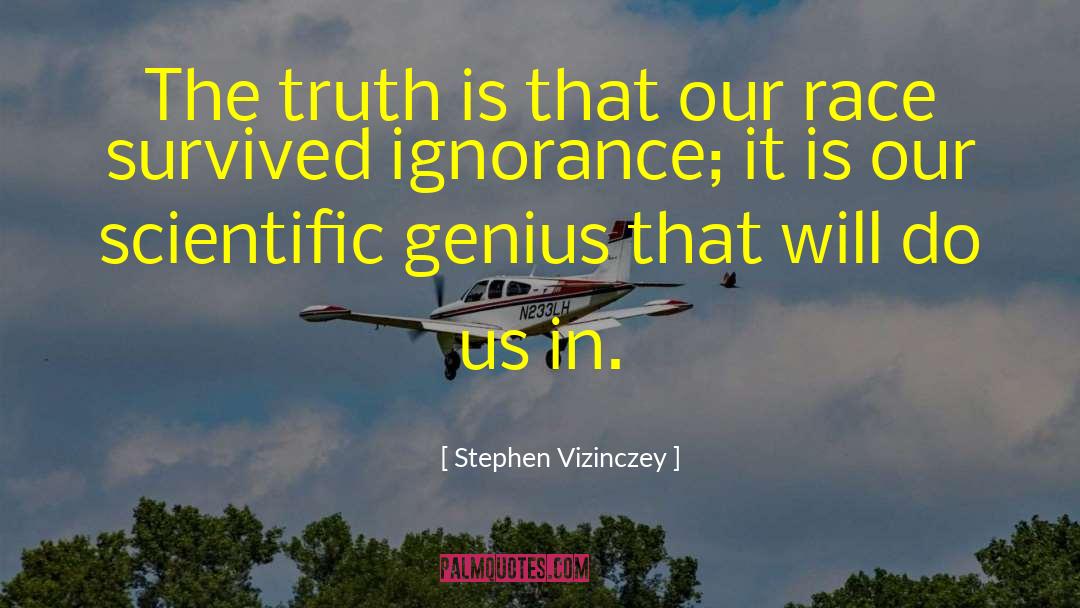 Stephen Vizinczey Quotes: The truth is that our