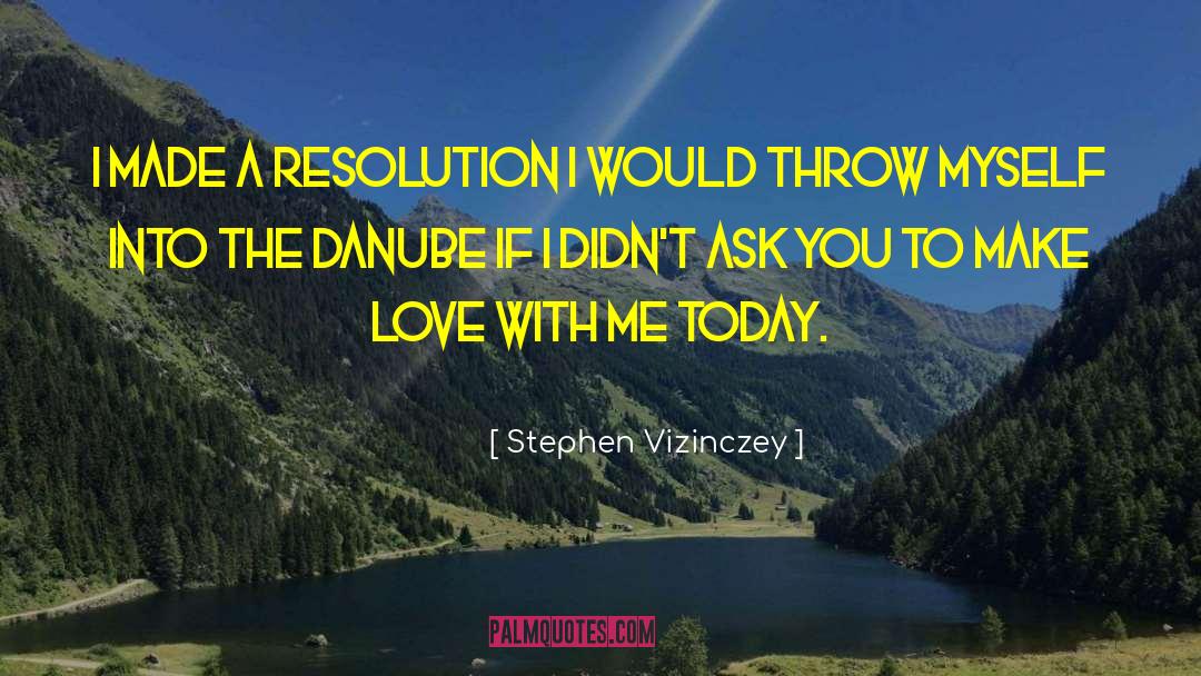 Stephen Vizinczey Quotes: I made a resolution I