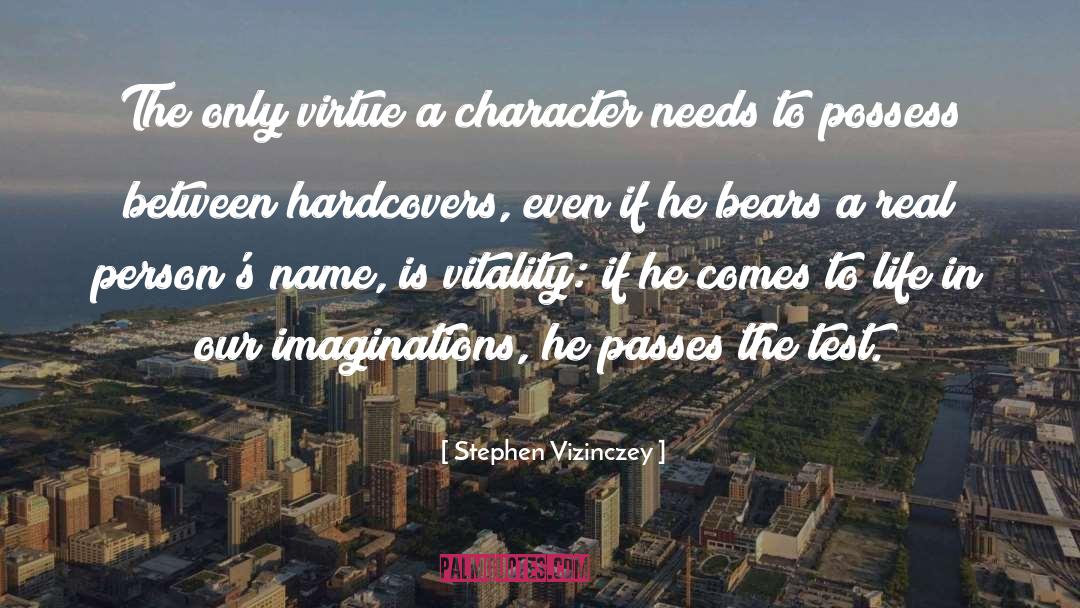 Stephen Vizinczey Quotes: The only virtue a character