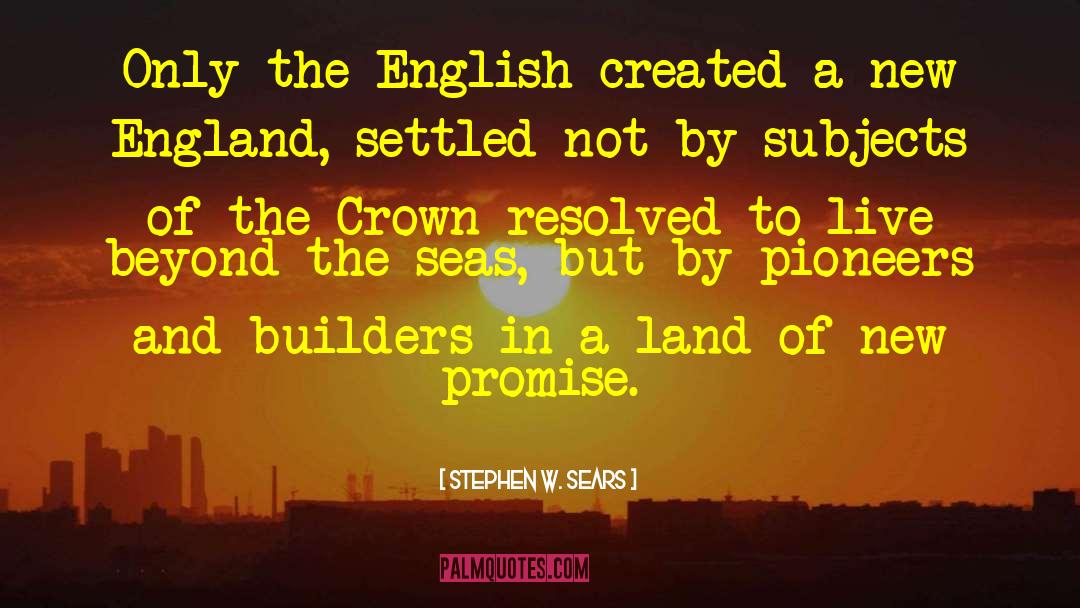 Stephen W. Sears Quotes: Only the English created a
