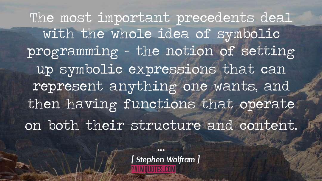 Stephen Wolfram Quotes: The most important precedents deal