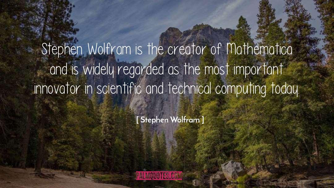 Stephen Wolfram Quotes: Stephen Wolfram is the creator