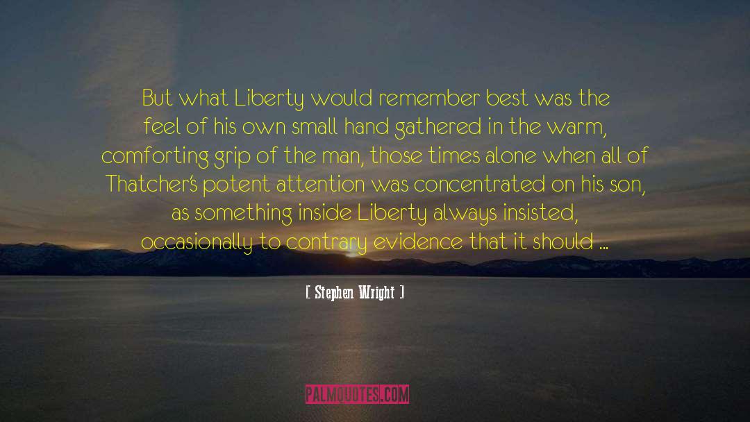 Stephen Wright Quotes: But what Liberty would remember