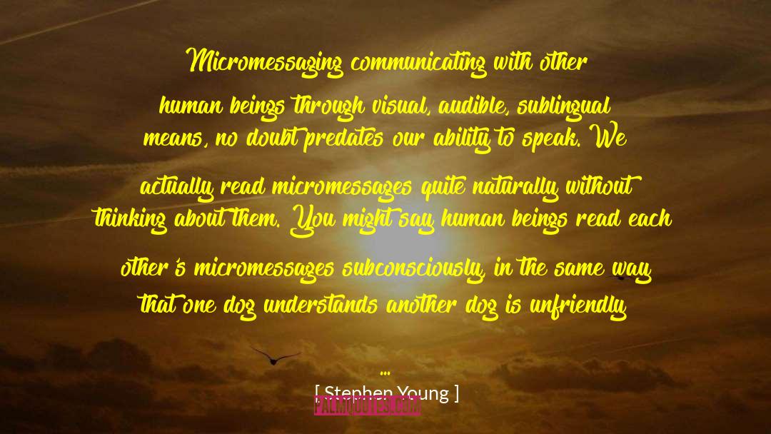Stephen Young Quotes: Micromessaging <br> communicating with other