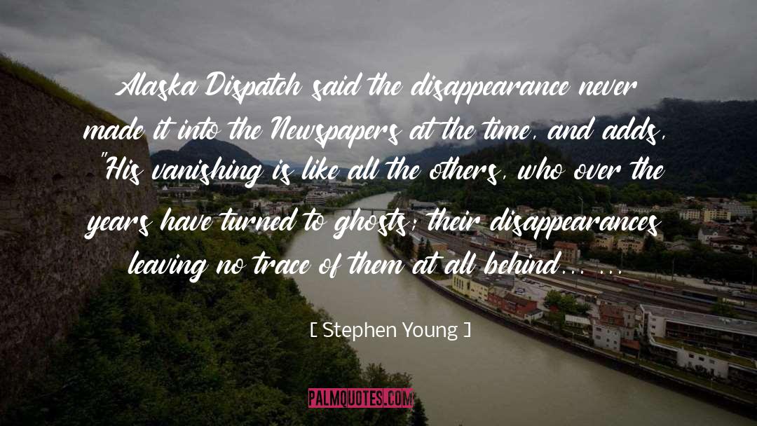 Stephen Young Quotes: Alaska Dispatch said the disappearance