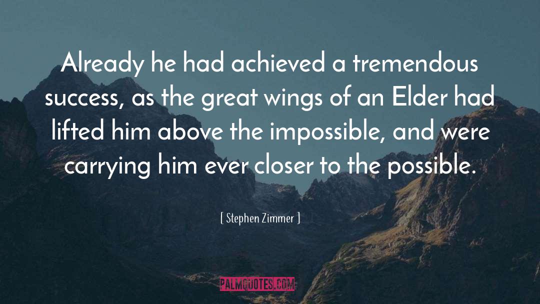 Stephen Zimmer Quotes: Already he had achieved a