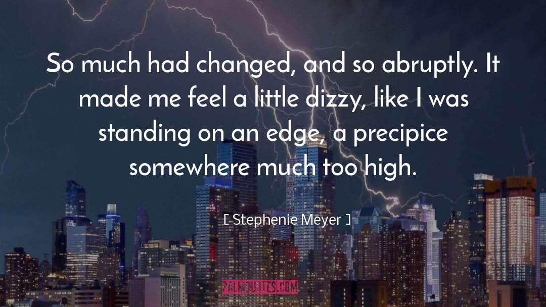 Stephenie Meyer Quotes: So much had changed, and