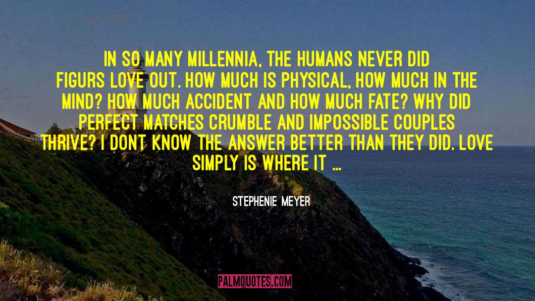 Stephenie Meyer Quotes: In so many millennia, the