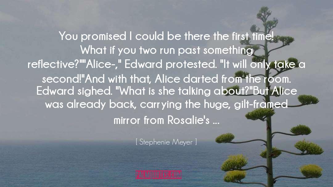 Stephenie Meyer Quotes: You promised I could be