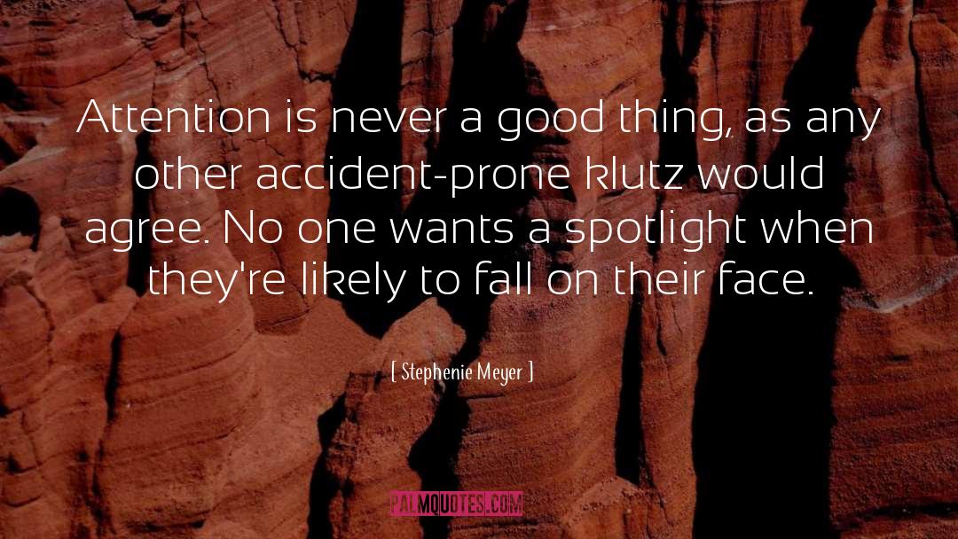 Stephenie Meyer Quotes: Attention is never a good