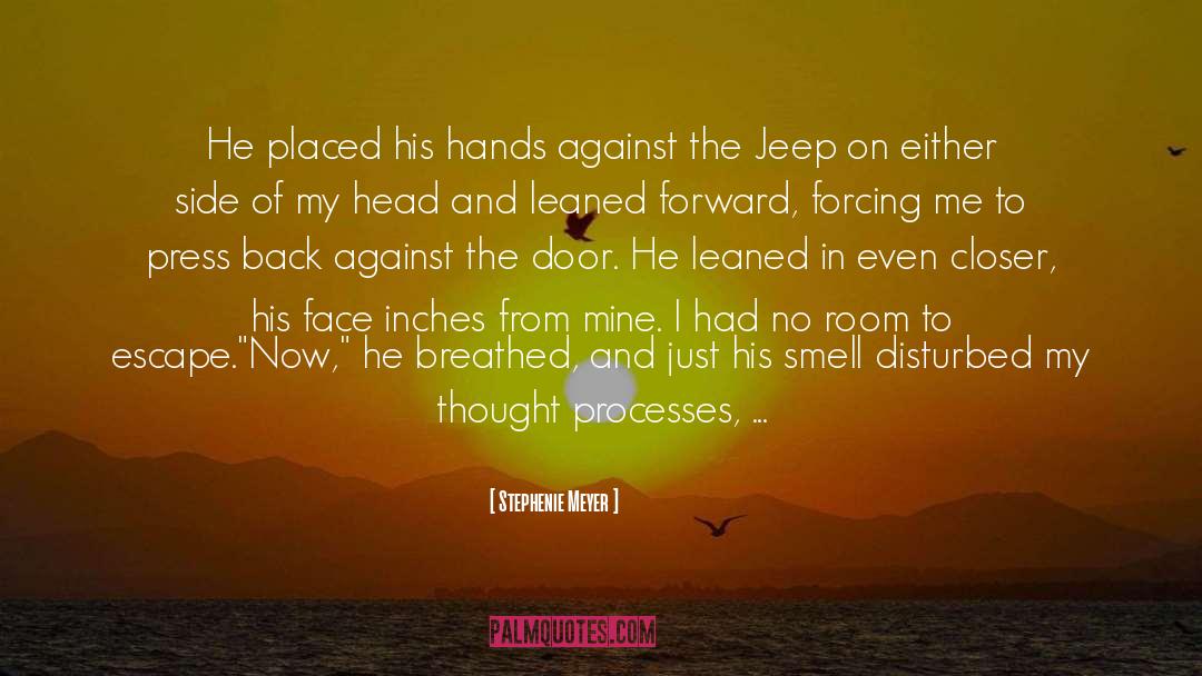 Stephenie Meyer Quotes: He placed his hands against