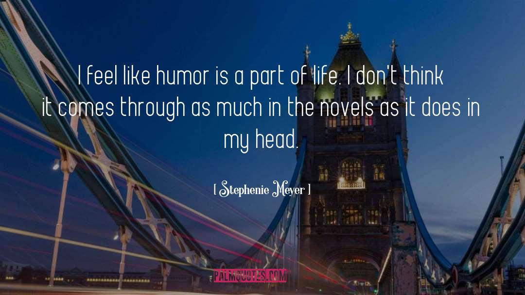 Stephenie Meyer Quotes: I feel like humor is