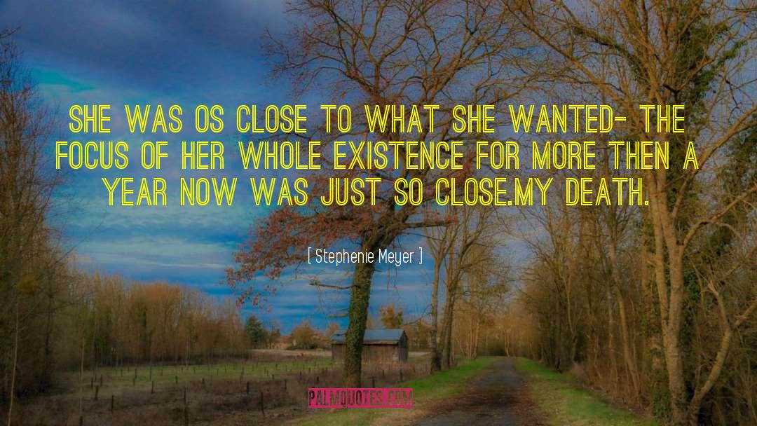 Stephenie Meyer Quotes: She was os close to