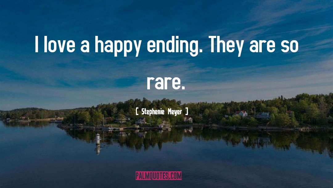 Stephenie Meyer Quotes: I love a happy ending.