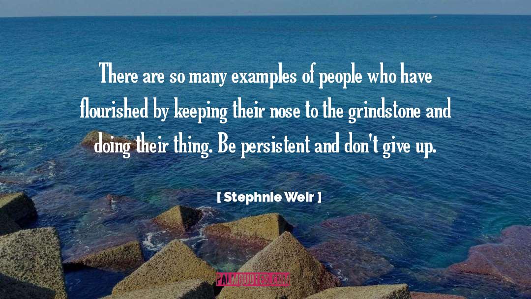 Stephnie Weir Quotes: There are so many examples
