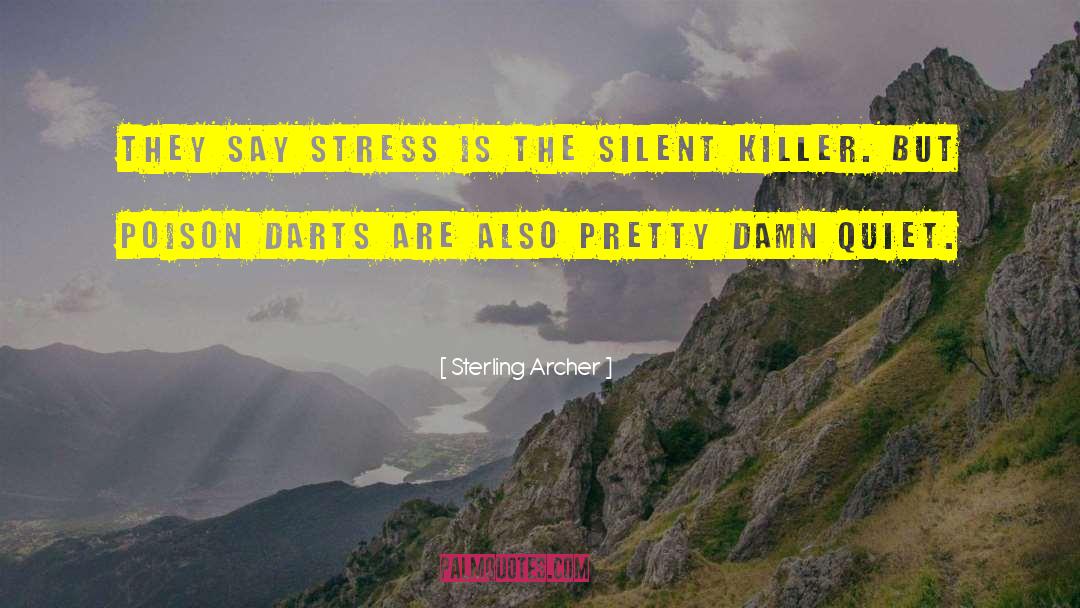 Sterling Archer Quotes: They say stress is the