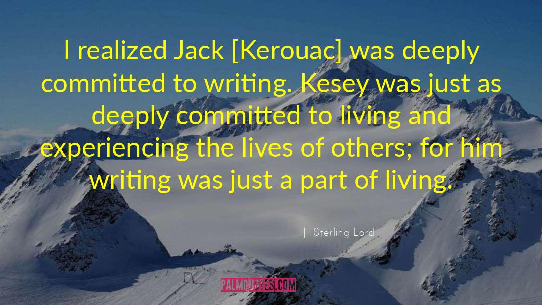 Sterling Lord Quotes: I realized Jack [Kerouac] was