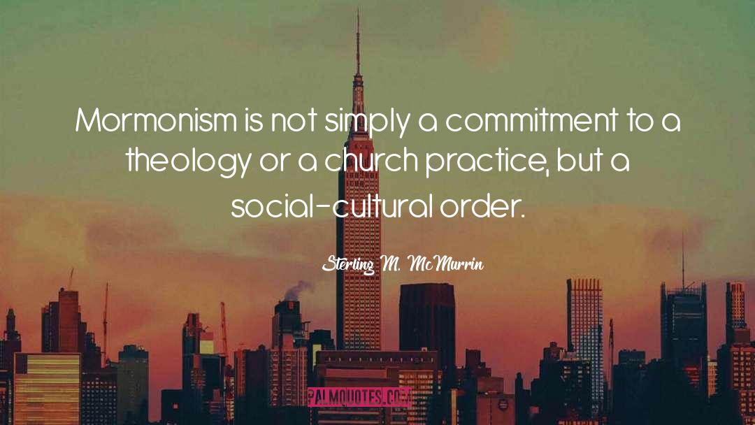 Sterling M. McMurrin Quotes: Mormonism is not simply a