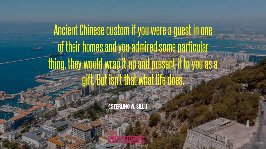 Sterling W. Sill Quotes: Ancient Chinese custom if you