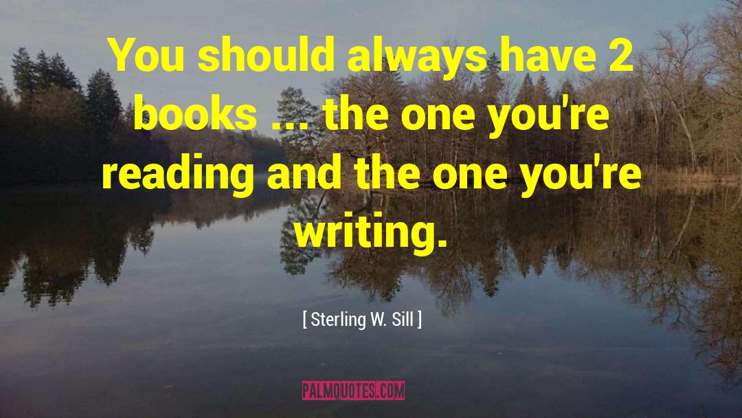 Sterling W. Sill Quotes: You should always have 2
