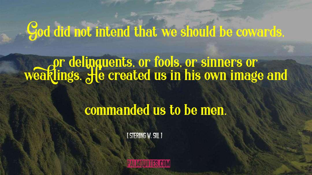 Sterling W. Sill Quotes: God did not intend that