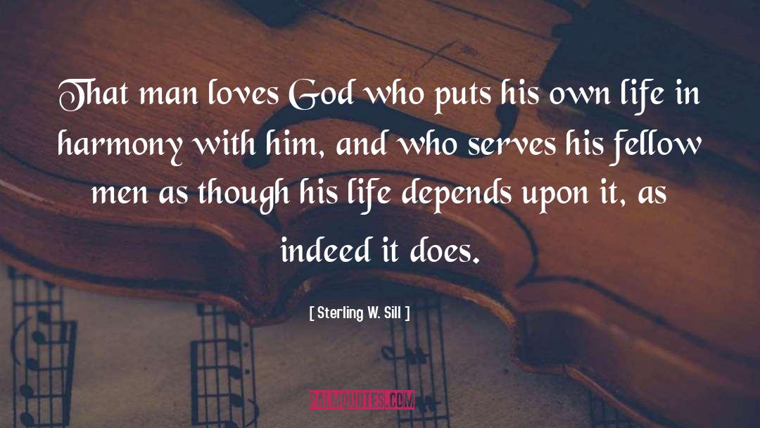 Sterling W. Sill Quotes: That man loves God who