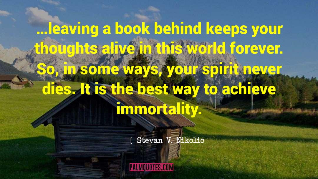 Stevan V. Nikolic Quotes: …leaving a book behind keeps